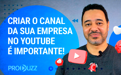 Criar o canal da sua empresa no YouTube é importante!