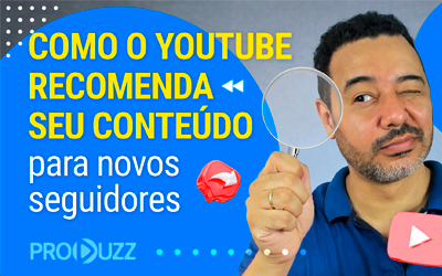 Como o YouTube recomenda seu conteúdo para novos seguidores